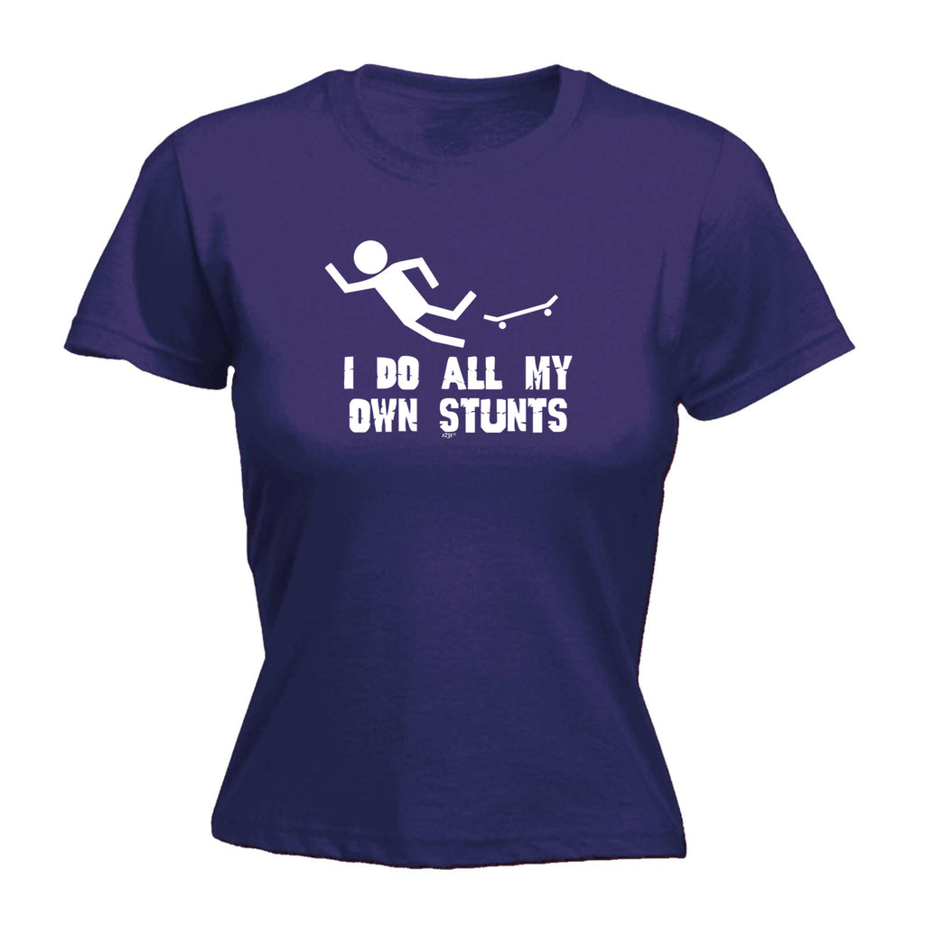 Skateboard Do All My Own Stunts - Funny Womens T-Shirt Tshirt
