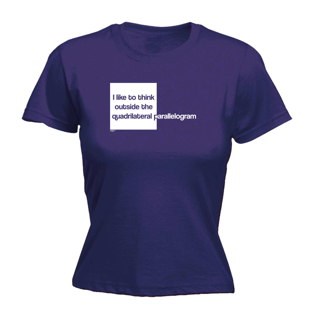 Like To Think Outside The Quadrilateral Parallelogram - Funny Womens T-Shirt Tshirt