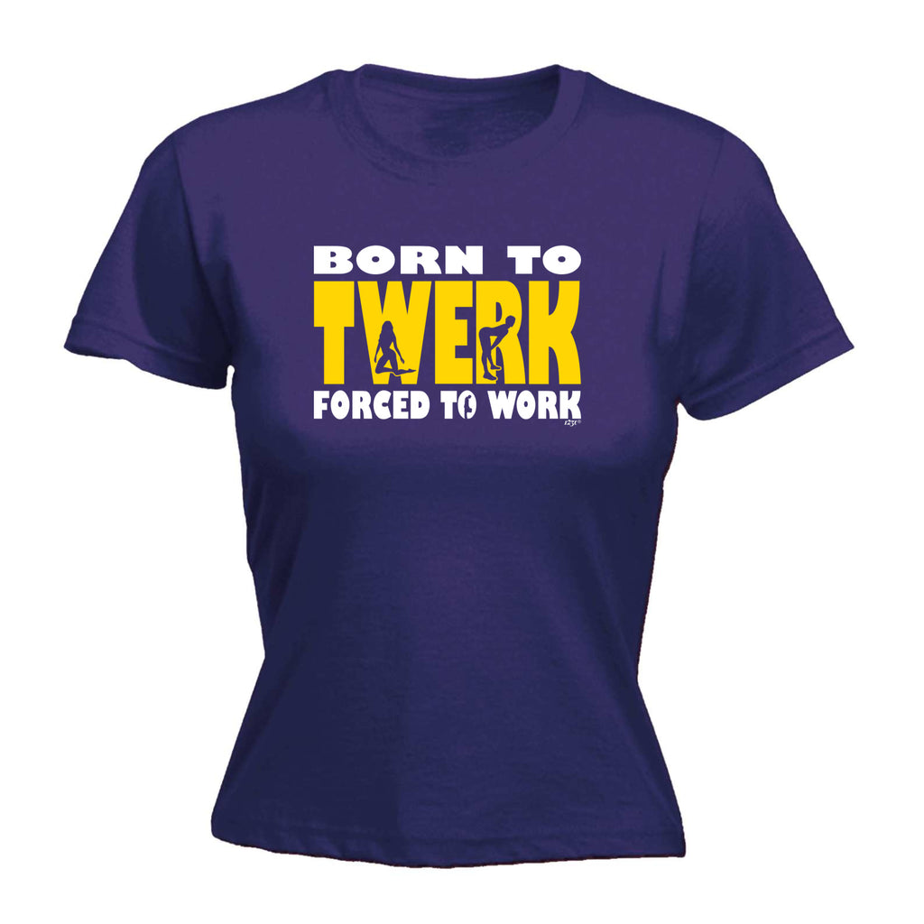 Born To Twerk - Funny Womens T-Shirt Tshirt