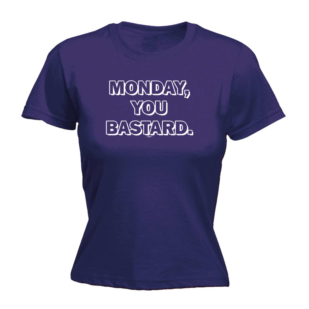 Monday You Bastard - Funny Womens T-Shirt Tshirt