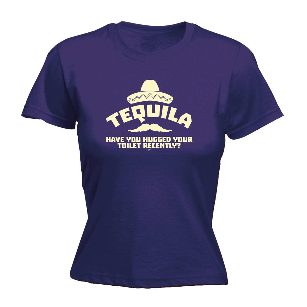 Tequila Have You Hugged Your Toilet - Funny Womens T-Shirt Tshirt