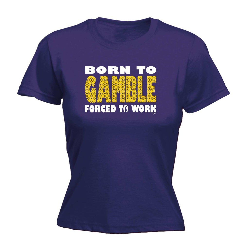 Born To Gamble - Funny Womens T-Shirt Tshirt