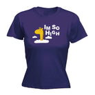 Im So High - Funny Womens T-Shirt Tshirt