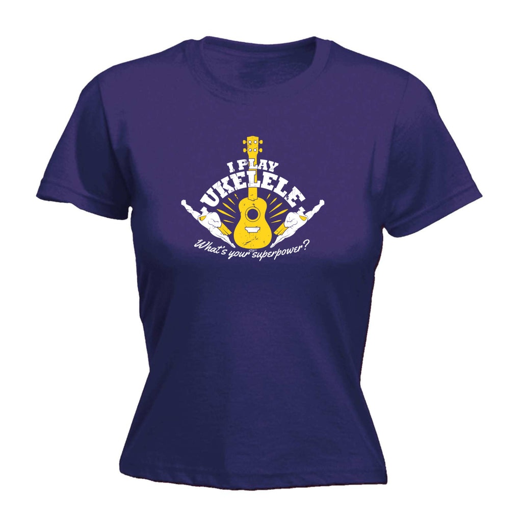 Play Ukelele Whats You Superpower - Funny Womens T-Shirt Tshirt