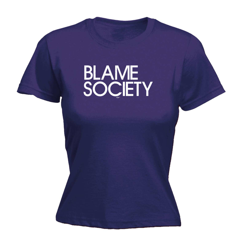 Blame Society - Funny Womens T-Shirt Tshirt