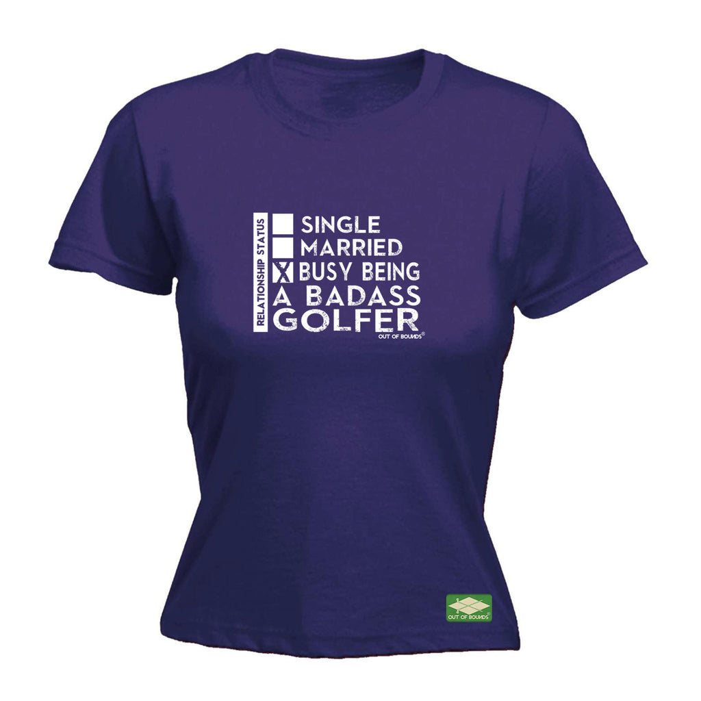 Oob Relationship Status Badass Golfer - Funny Womens T-Shirt Tshirt