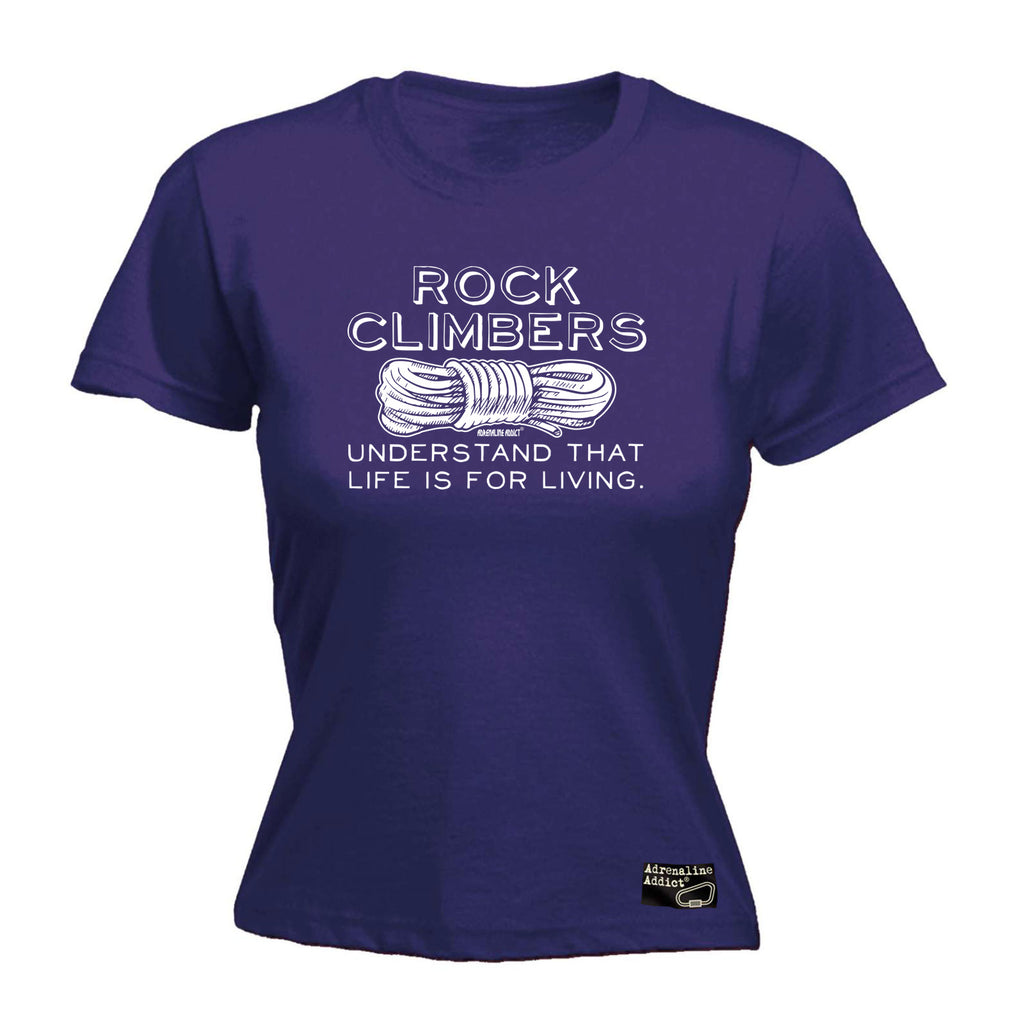 Aa Rock Climbers Understand That Life Is For Living - Funny Womens T-Shirt Tshirt