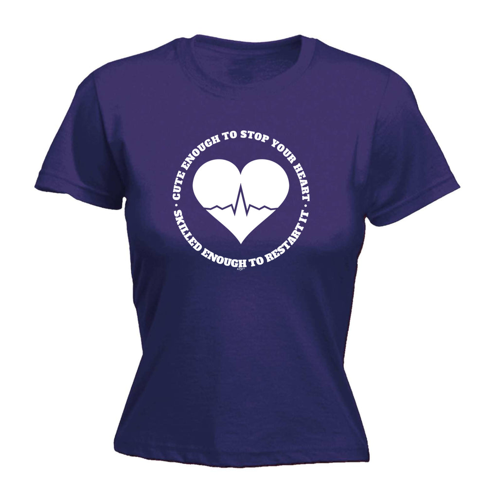 Nurse Cute Enough To Stop Your Heart - Funny Womens T-Shirt Tshirt