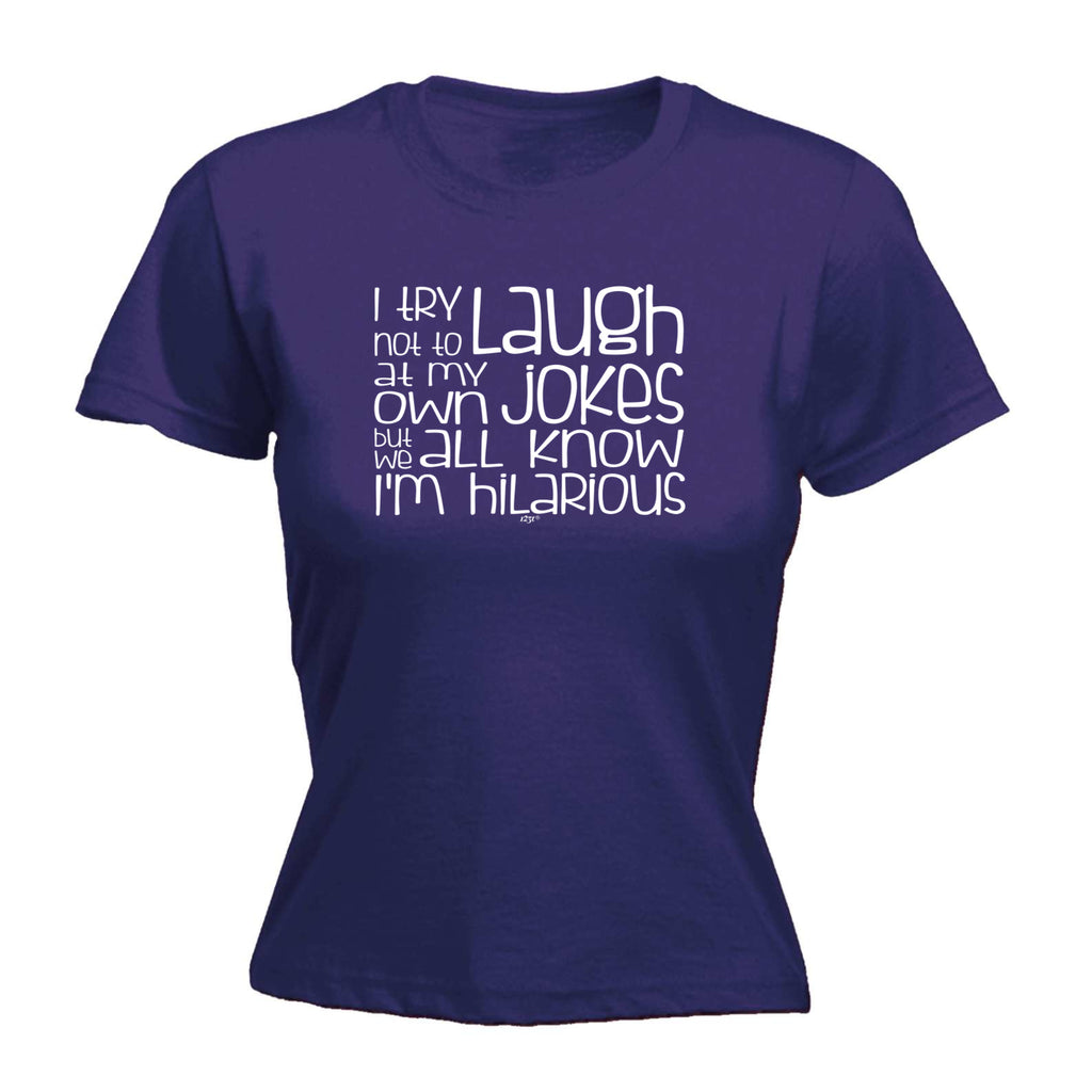 Try Not To Laugh At My Own Jokes - Funny Womens T-Shirt Tshirt