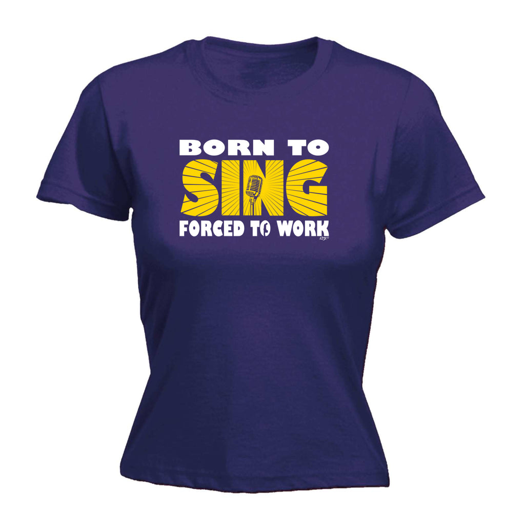 Born To Sing - Funny Womens T-Shirt Tshirt