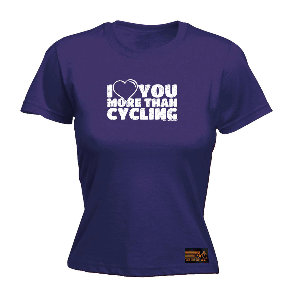 Rltw I Love You More Than Cycling - Funny Womens T-Shirt Tshirt