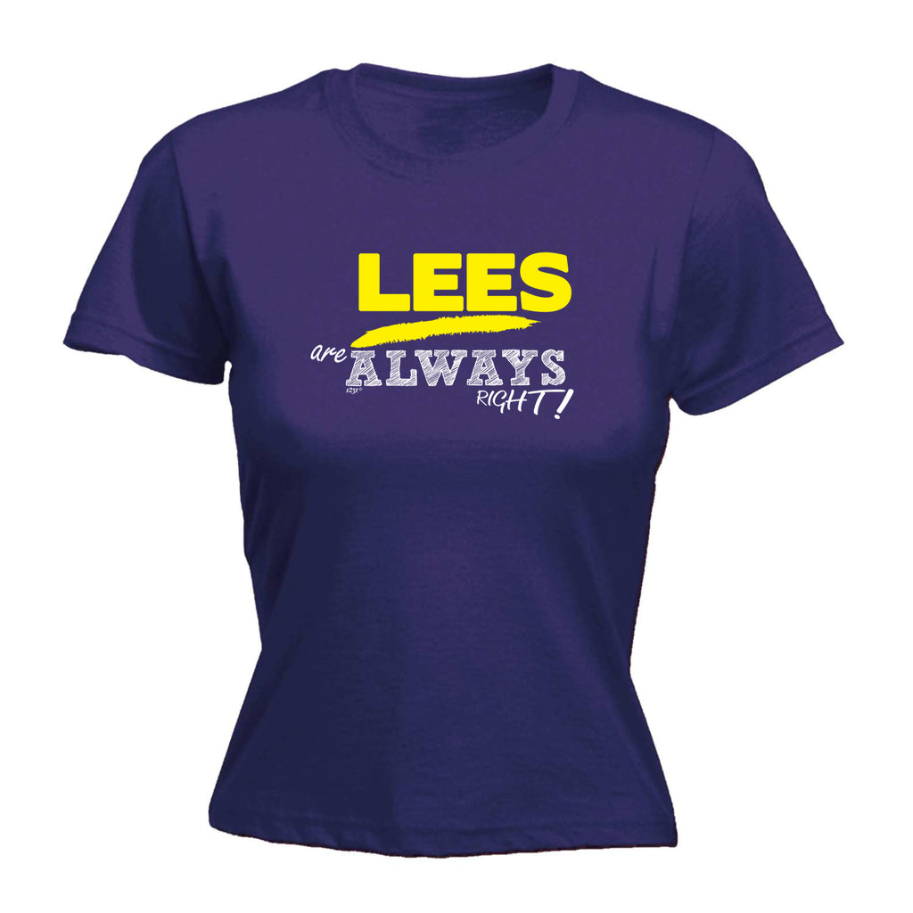 Lees Always Right - Funny Womens T-Shirt Tshirt