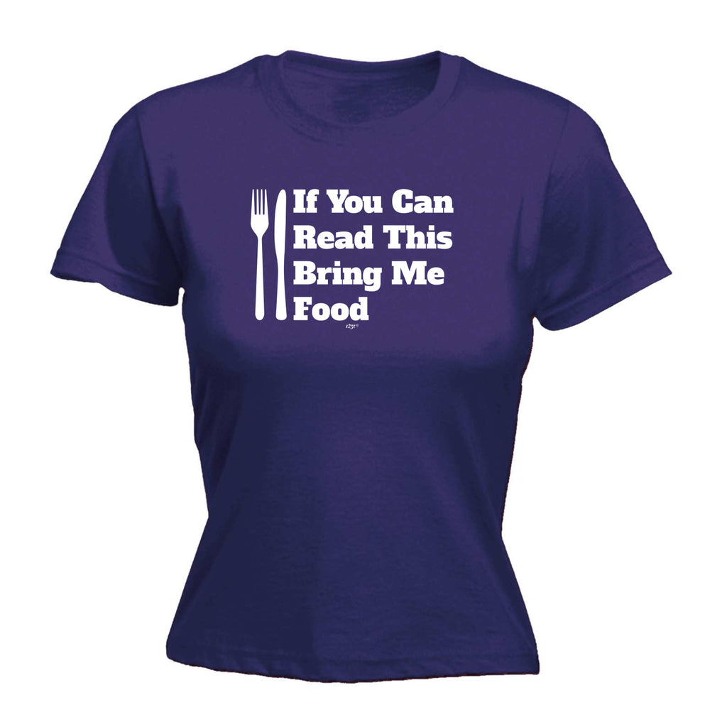 If You Can Read This Bring Me Food - Funny Womens T-Shirt Tshirt