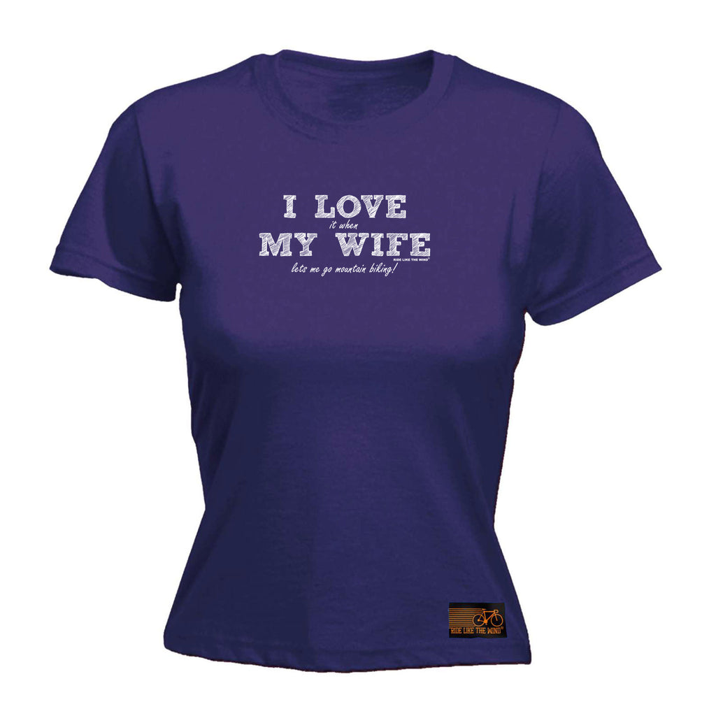 Rltw  I Love It When My Wife Lets Me Go Mountain Biking - Funny Womens T-Shirt Tshirt