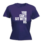 You Cant Sit With Us - Funny Womens T-Shirt Tshirt