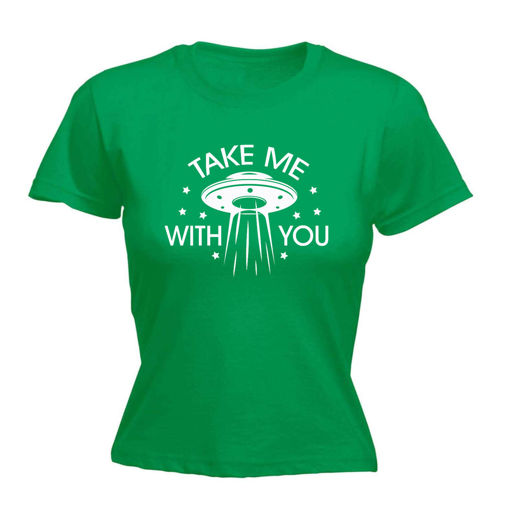 Take Me With You Ufo White - Funny Womens T-Shirt Tshirt