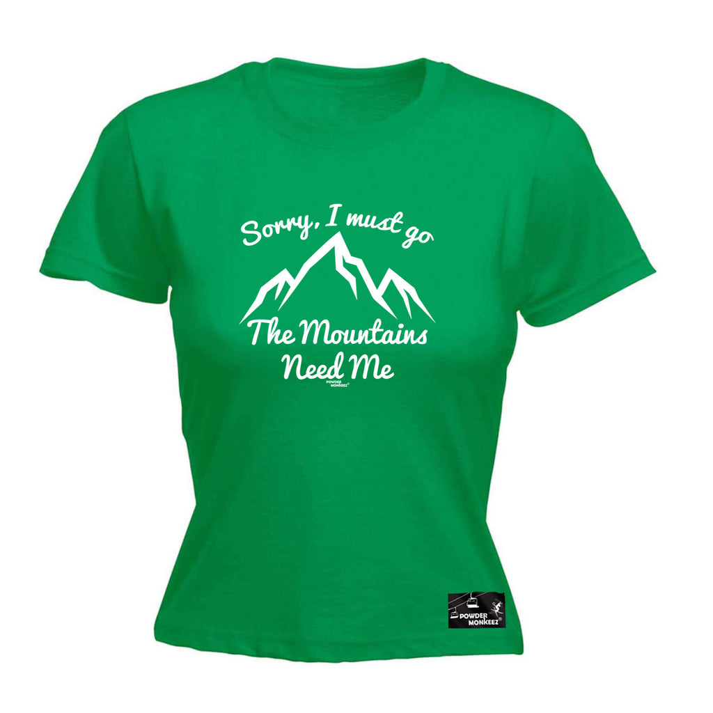 Pm Sorry I Must Go The Mountains Need Me - Funny Womens T-Shirt Tshirt