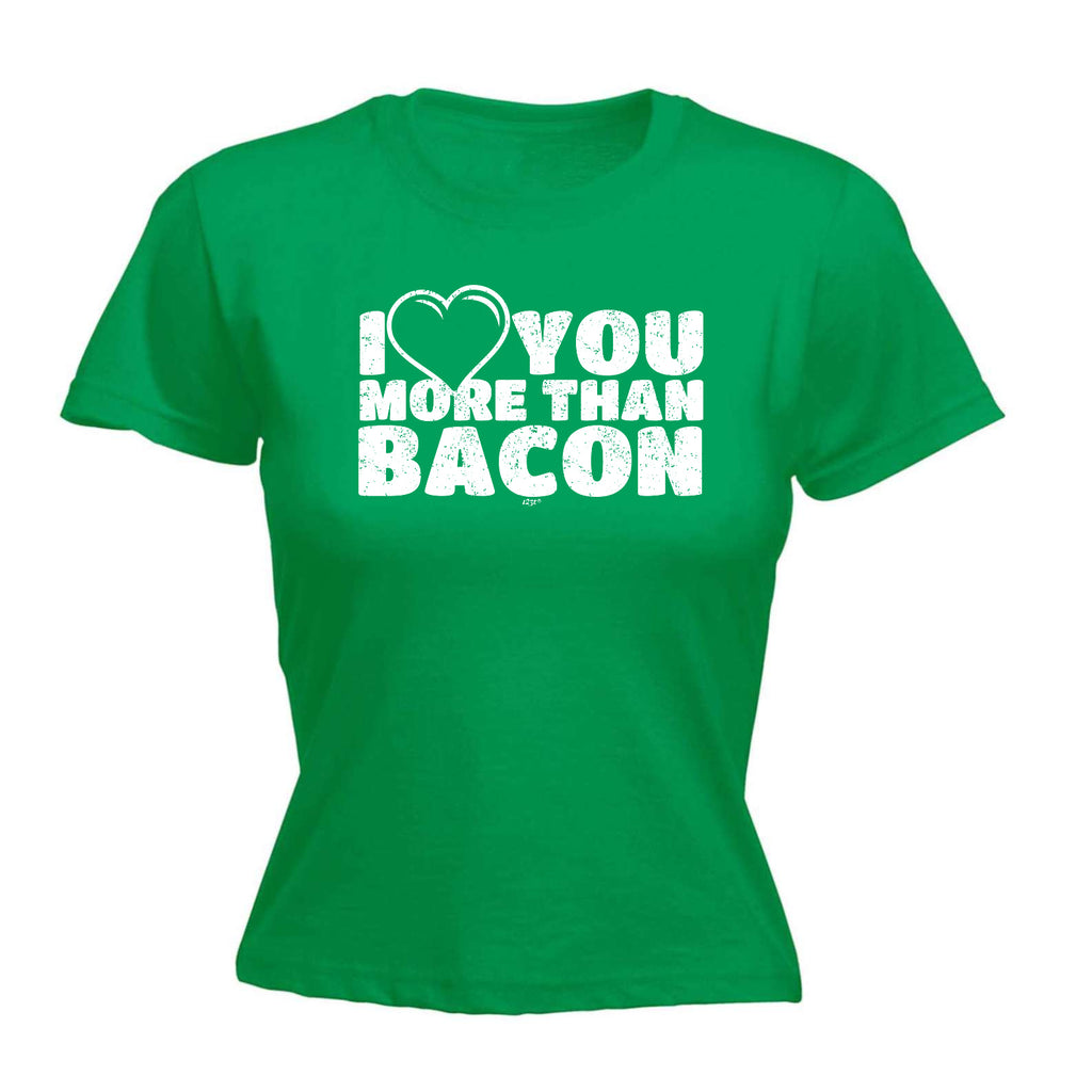 Love You More Than Bacon - Funny Womens T-Shirt Tshirt