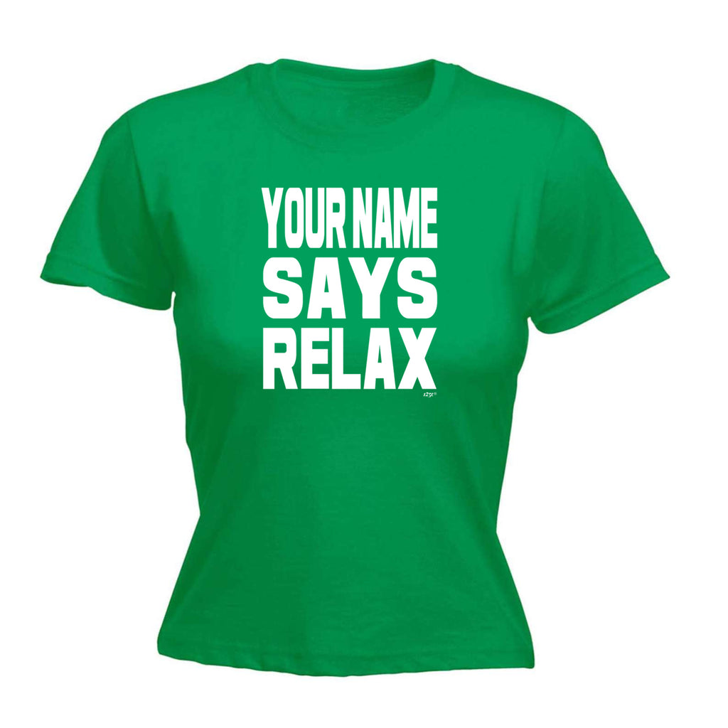 Your Name Says Relax - Funny Womens T-Shirt Tshirt