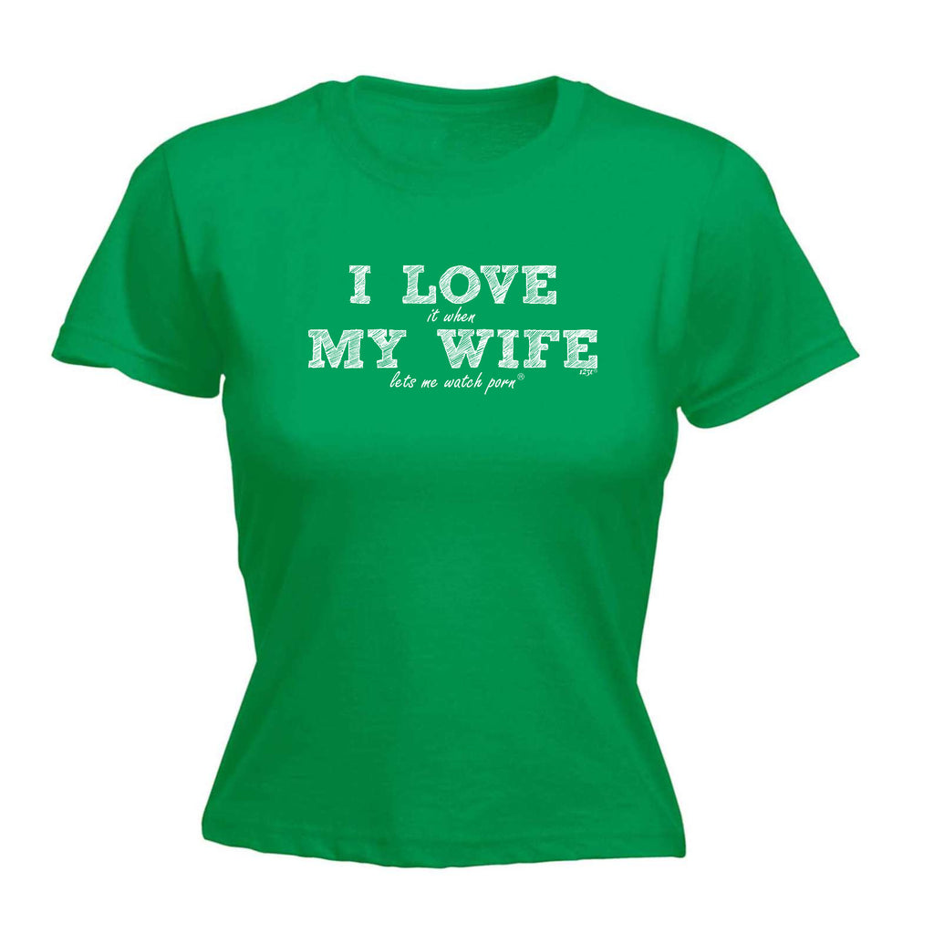 Love It When My Wife Lets Me Watch Porn - Funny Womens T-Shirt Tshirt