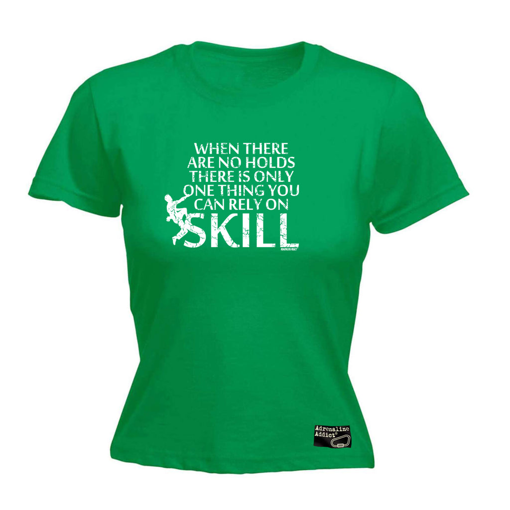 Aa When There Are No Holds There Is Only One Thing You Can Rely On Skill - Funny Womens T-Shirt Tshirt