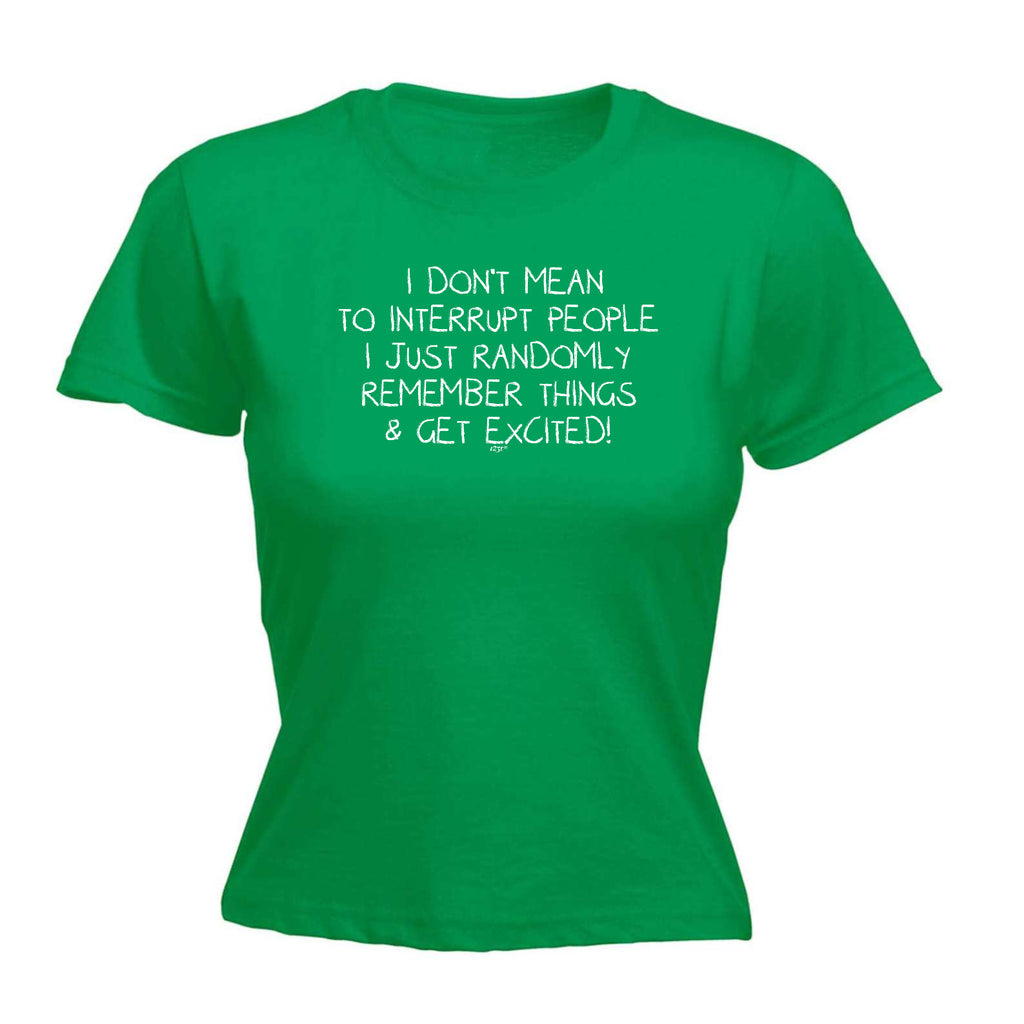 Dont Mean To Interrupt - Funny Womens T-Shirt Tshirt