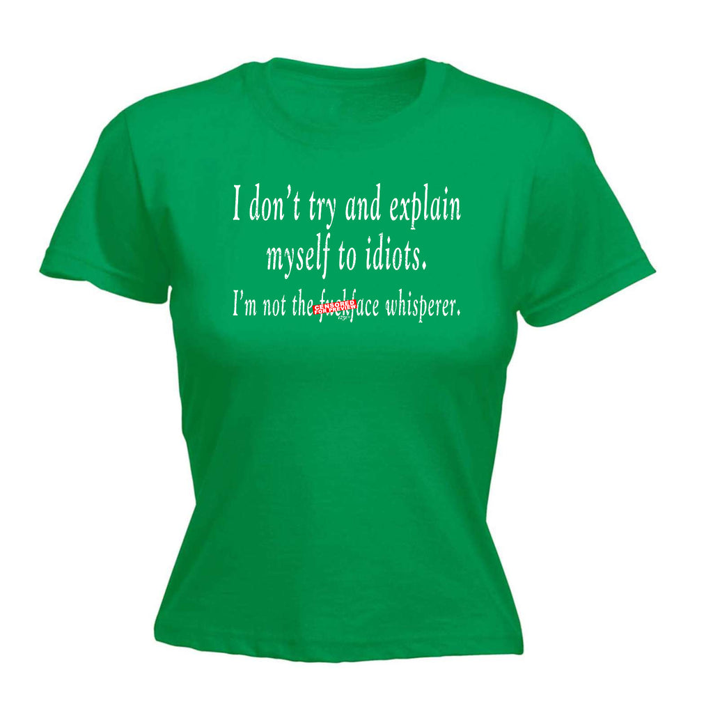 Dont Try And Explain Myself To Idiots - Funny Womens T-Shirt Tshirt
