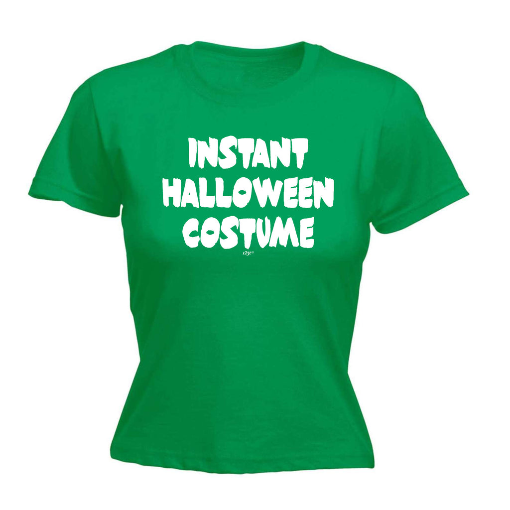 Instant Halloween Costume - Funny Womens T-Shirt Tshirt