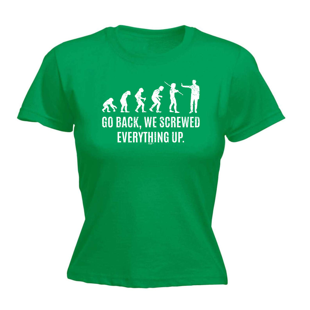 Evolution Screwed Everything Up - Funny Womens T-Shirt Tshirt