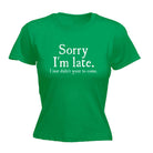 Sorry Im Late Just Didnt Want To Come - Funny Womens T-Shirt Tshirt