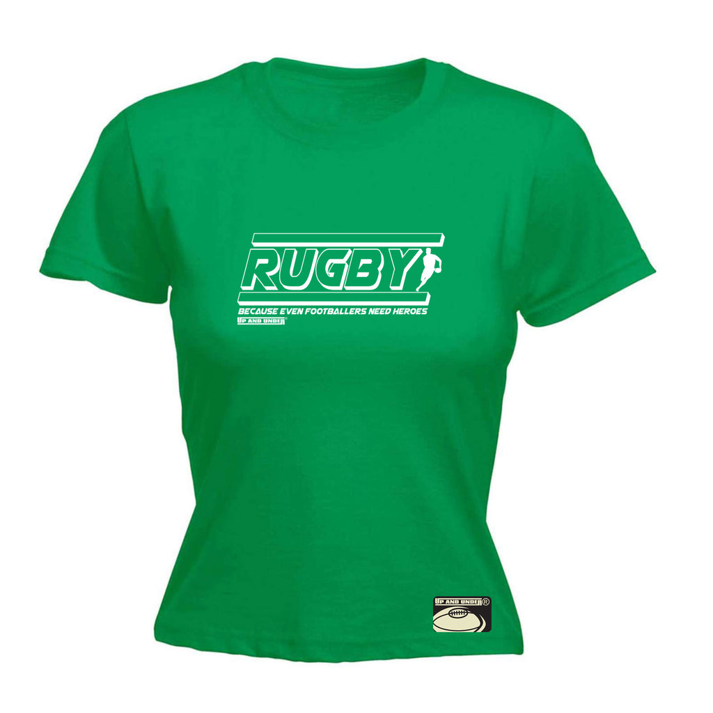 Uau Rugby Because Even Footballers Need Heroes - Funny Womens T-Shirt Tshirt