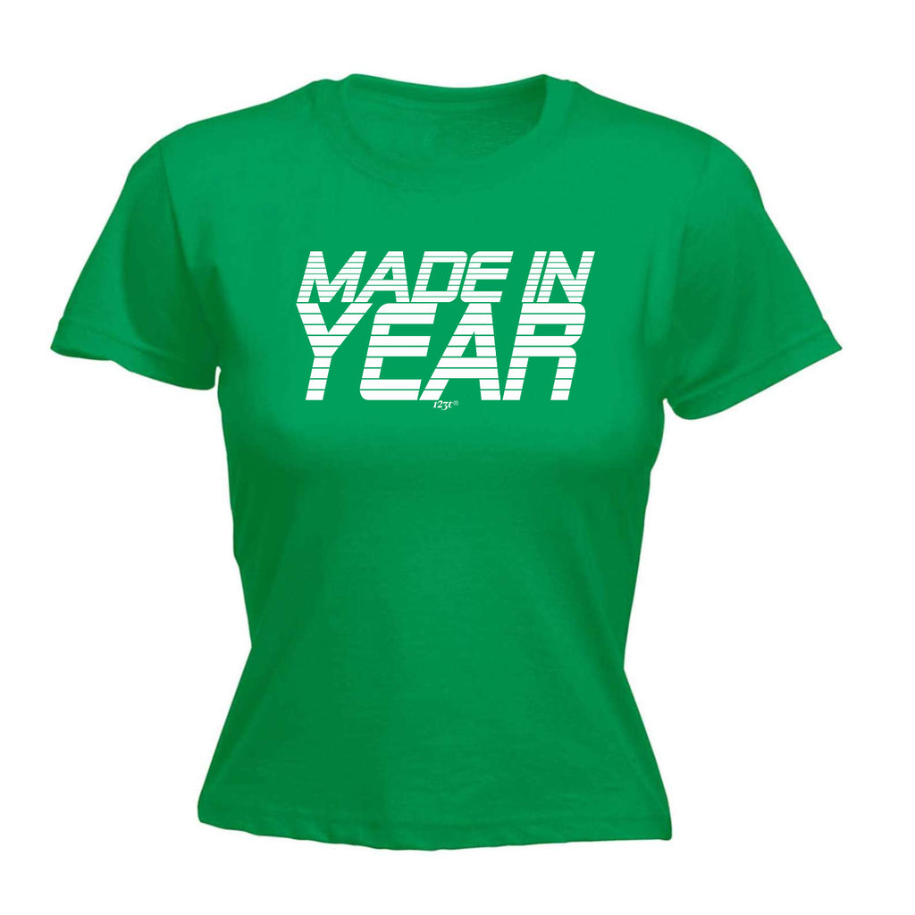 Made In Any Year - Funny Womens T-Shirt Tshirt