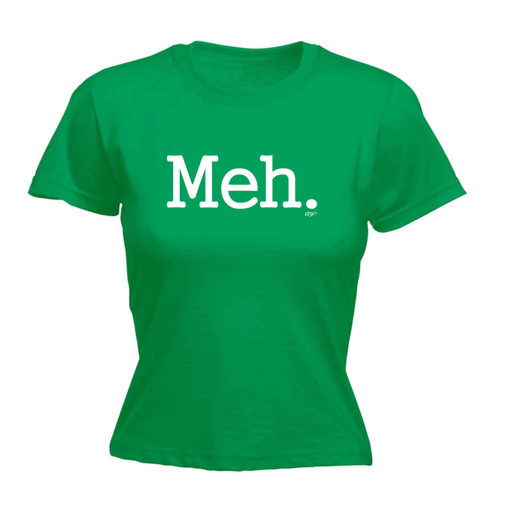 Meh - Funny Womens T-Shirt Tshirt