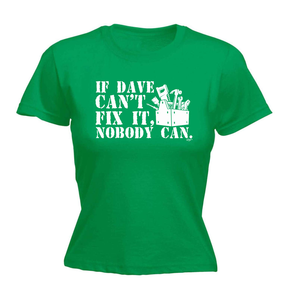 If Dave Cant Fix It - Funny Womens T-Shirt Tshirt