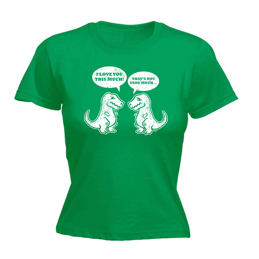 Love You This Much Trex Dinosaur - Funny Womens T-Shirt Tshirt