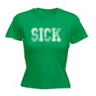 Sick - Funny Womens T-Shirt Tshirt