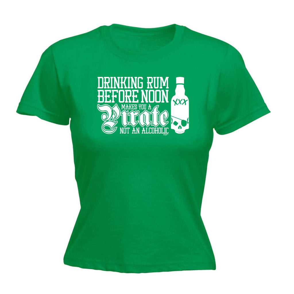 Pirate Drinking Rum Before Noon Makes You A - Funny Womens T-Shirt Tshirt