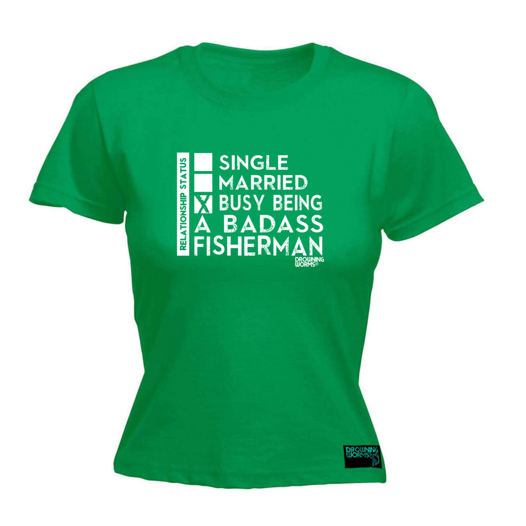 Dw Relationship Status Badass Fisherman - Funny Womens T-Shirt Tshirt