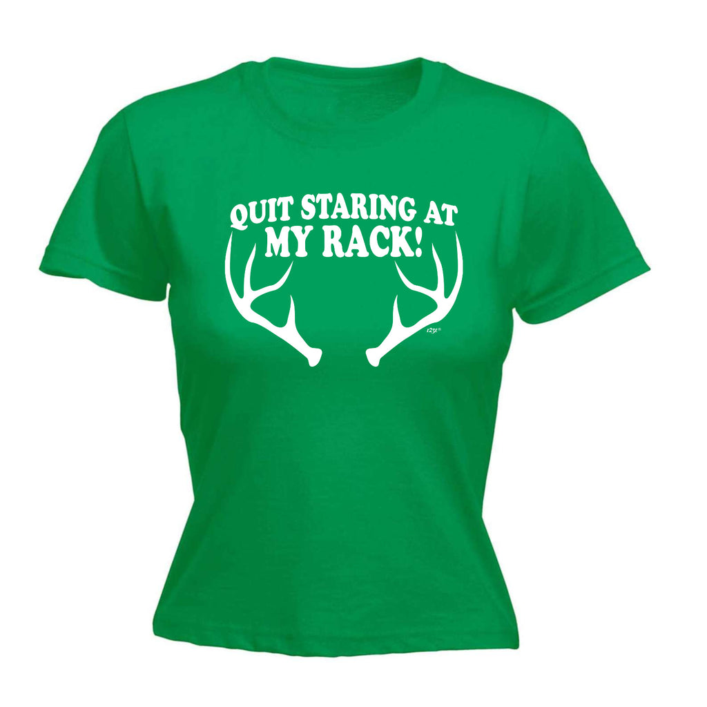 Quit Staring At My Rack - Funny Womens T-Shirt Tshirt