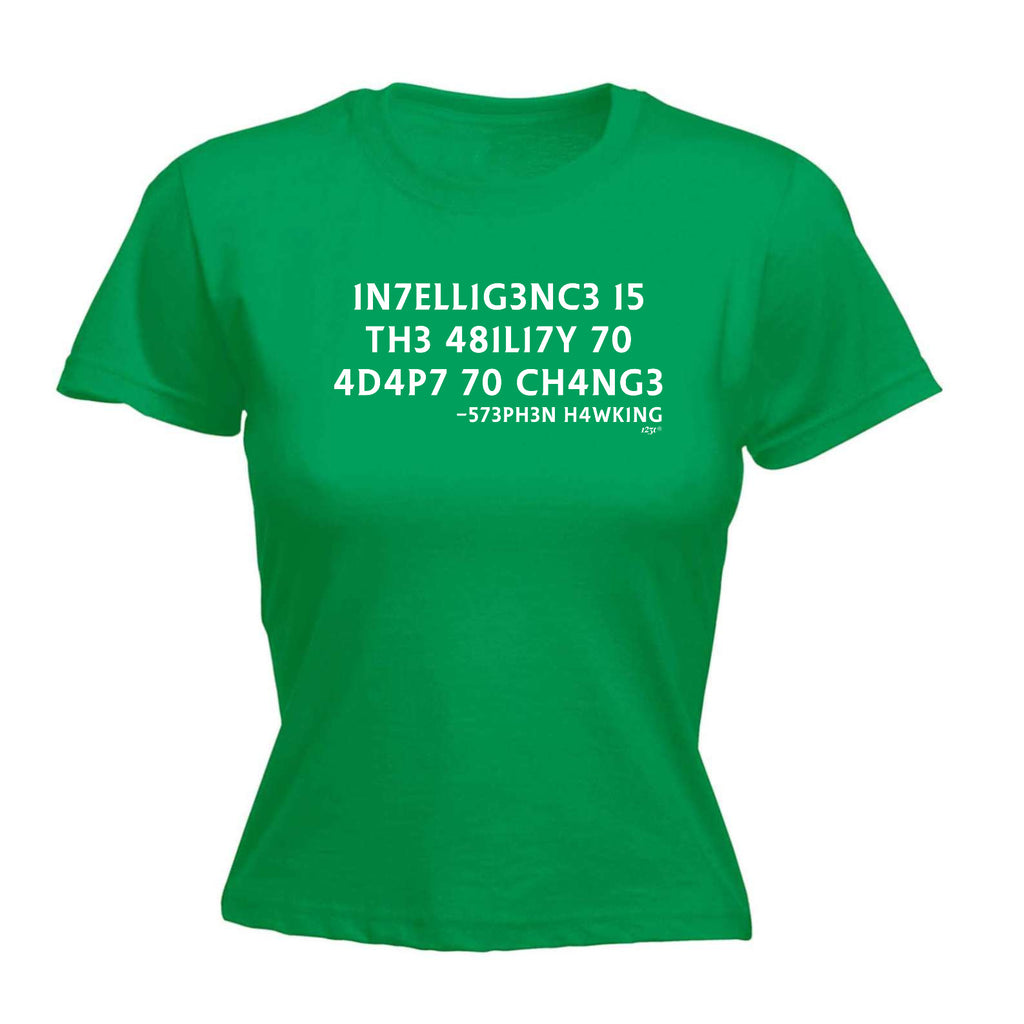 Intelligence Is The Ability To Adapt - Funny Womens T-Shirt Tshirt