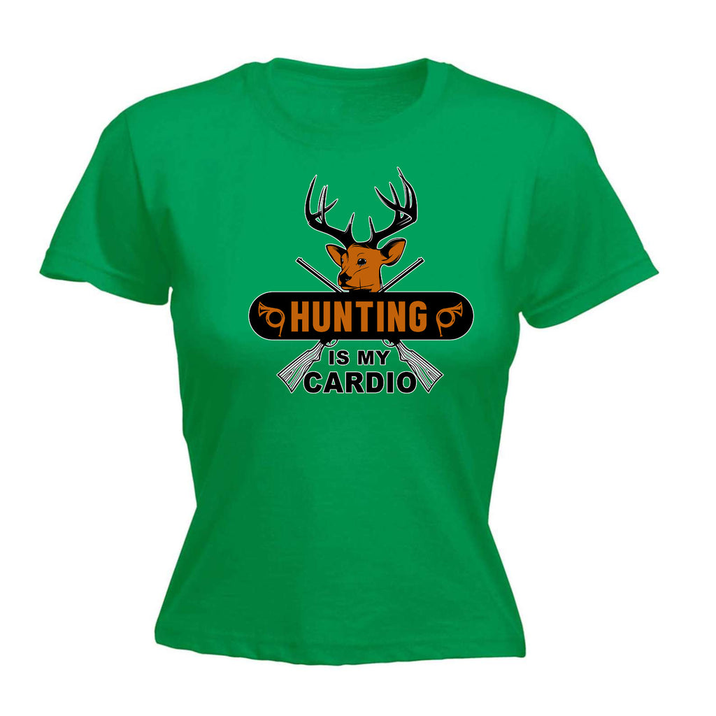 Hunting Is My Cardio Hunt Deer - Funny Womens T-Shirt Tshirt