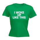 Woke Up Like This - Funny Womens T-Shirt Tshirt