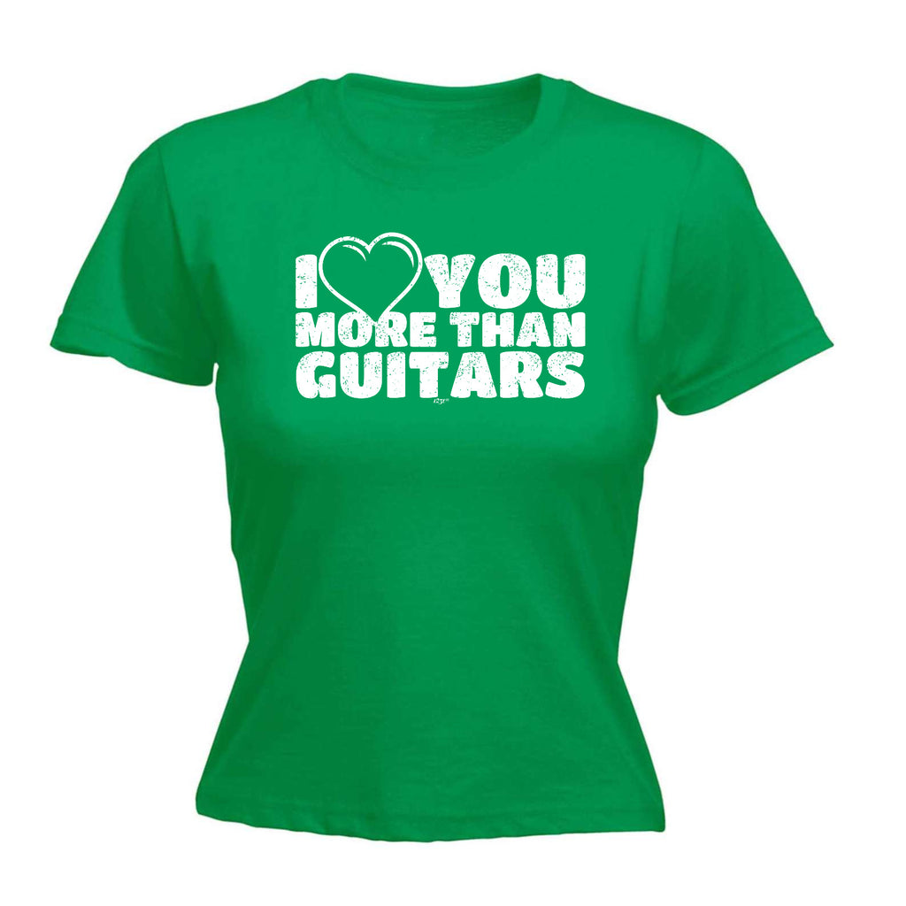 Love You More Than Guitars Music - Funny Womens T-Shirt Tshirt
