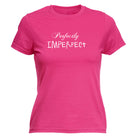 Perfectly Imperfect - Funny Womens T-Shirt Tshirt