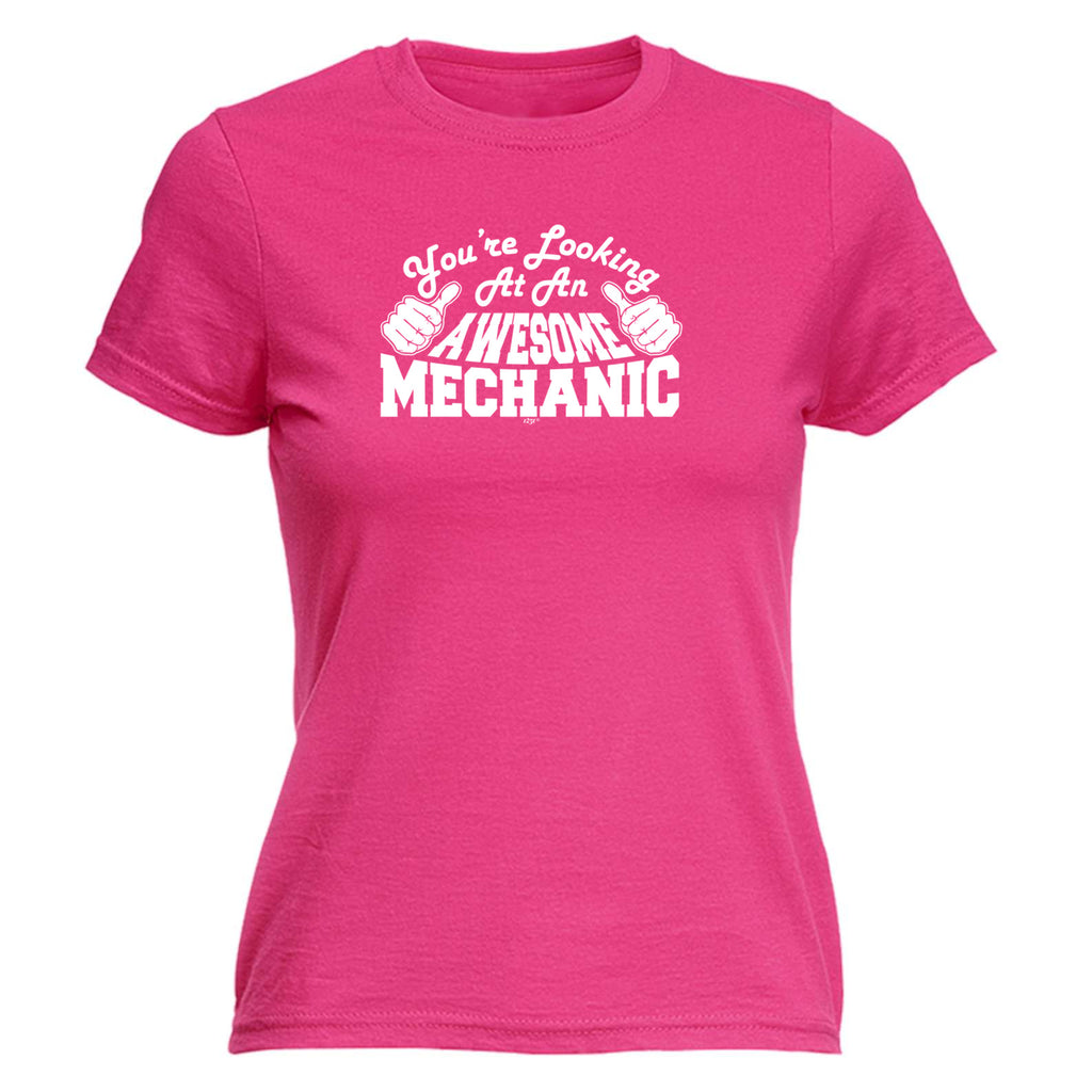 Youre Looking At An Awesome Mechanic - Funny Womens T-Shirt Tshirt