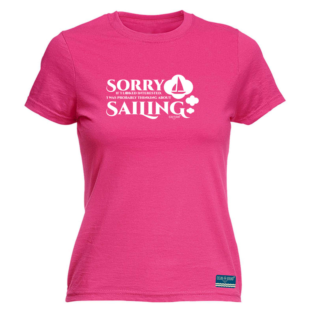 Ob Sorry Looked Thinking Sailing - Funny Womens T-Shirt Tshirt