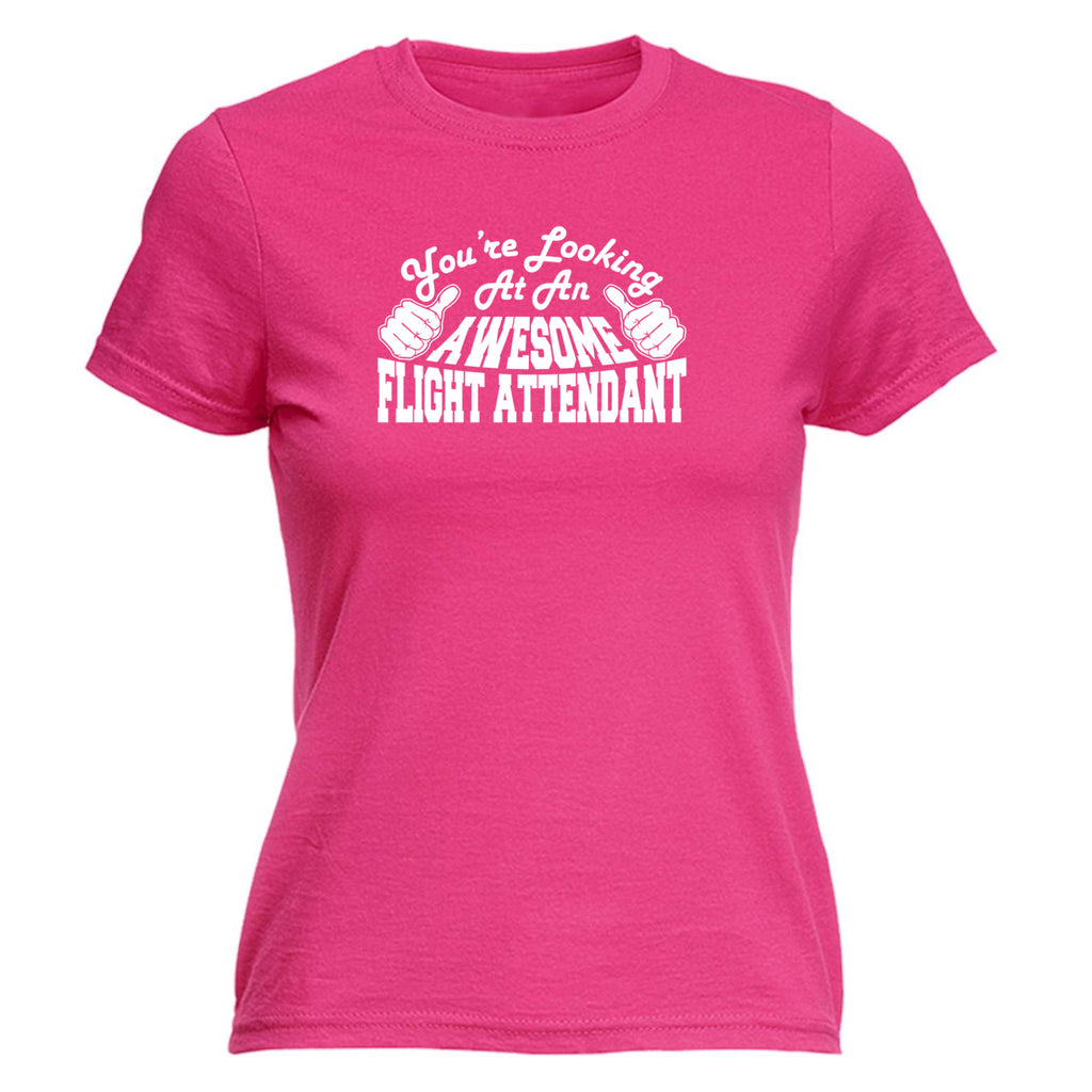 Youre Looking At An Awesome Flight Attendant - Funny Womens T-Shirt Tshirt