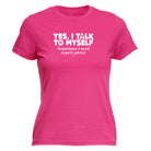 Yes Talk To Myself - Funny Womens T-Shirt Tshirt