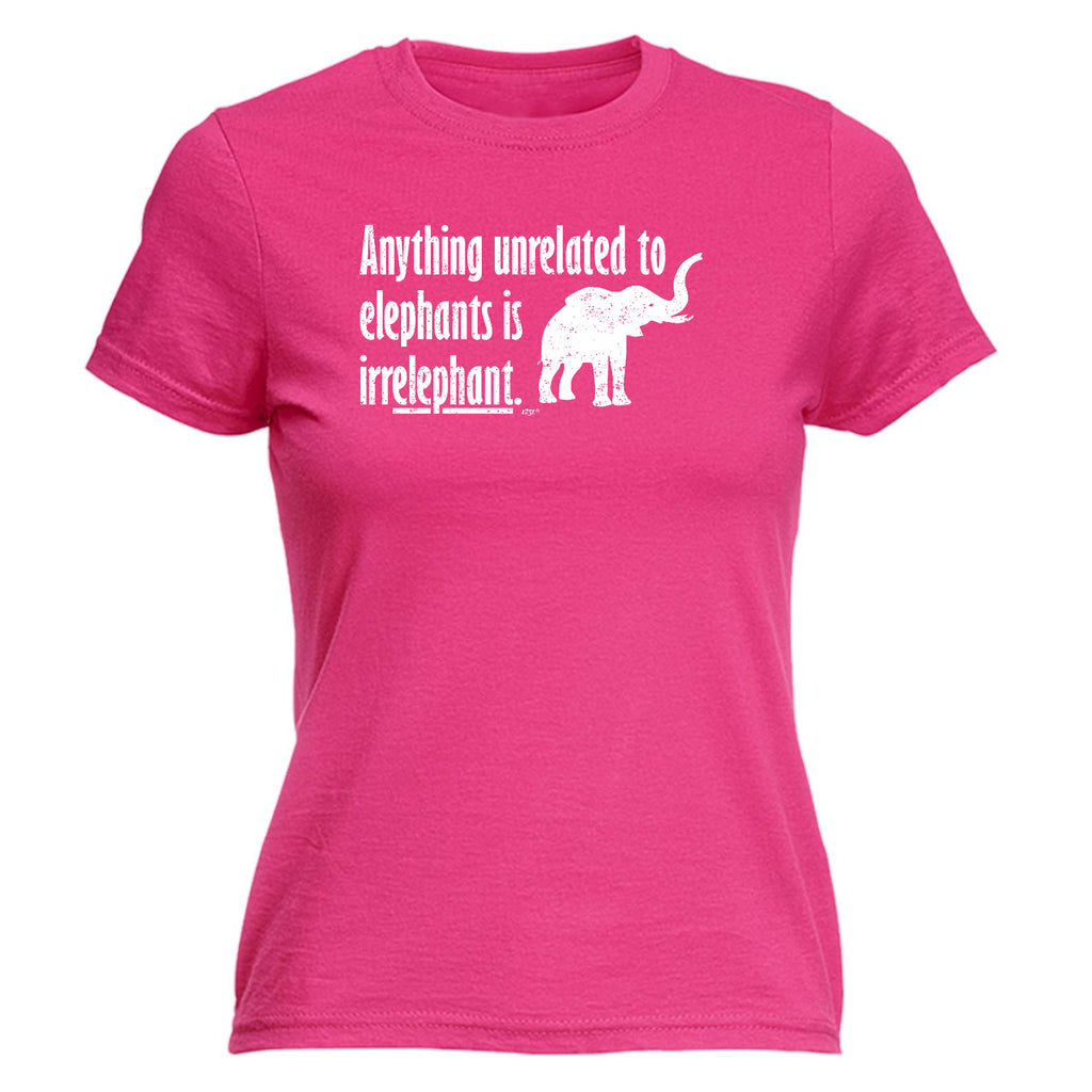 Anything Unrelated To Elephants - Funny Womens T-Shirt Tshirt
