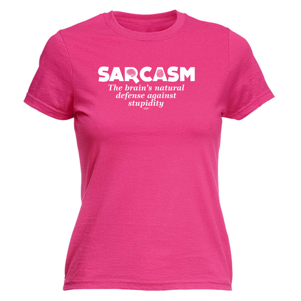 Sarcasm The Brains Natural Defense Against Stupidity - Funny Womens T-Shirt Tshirt